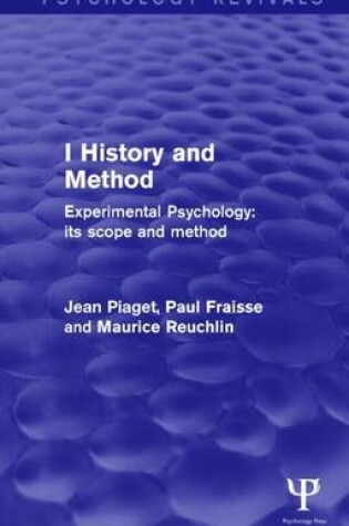 Cover of Experimental Psychology Its Scope and Method: Volume I (Psychology Revivals): History and Method