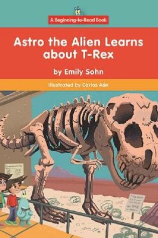 Cover of Astro the Alien Learns about T-Rex