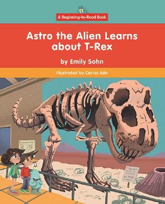 Cover of Astro the Alien Learns about T-Rex