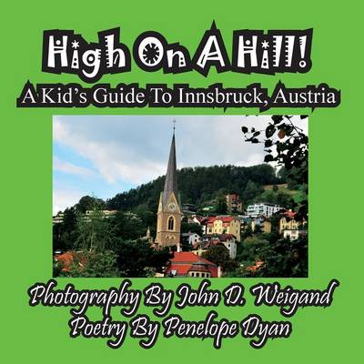 Book cover for High On A Hill! A Kid's Guide To Innsbruck, Austria