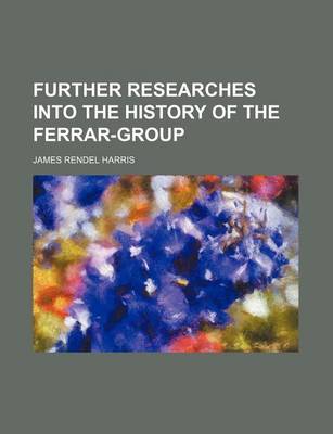 Book cover for Further Researches Into the History of the Ferrar-Group