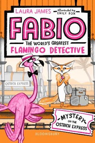 Cover of Fabio The World's Greatest Flamingo Detective: Mystery on the Ostrich Express