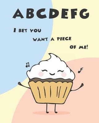 Book cover for ABCDEFG I bet you want piece of me!