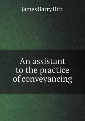 Book cover for An assistant to the practice of conveyancing