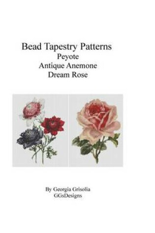 Cover of Bead Tapestry Patterns Peyote Antique anemone dream rose