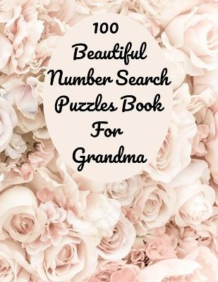 Book cover for 100 Beautiful Number Search Puzzles Book For Grandma