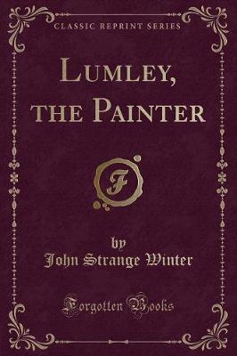 Book cover for Lumley, the Painter (Classic Reprint)