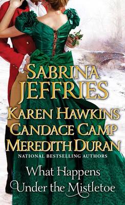 What Happens Under the Mistletoe by Sabrina Jeffries, Karen Hawkins, Candace Camp, Meredith Duran