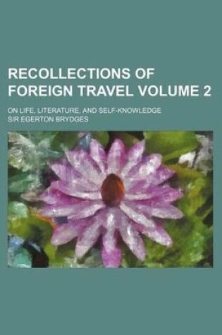 Cover of Recollections of Foreign Travel Volume 2; On Life, Literature, and Self-Knowledge