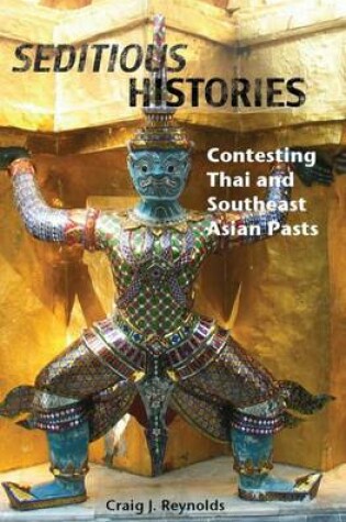 Cover of Seditious Histories: Contesting Thai And Southeast Asian Pasts