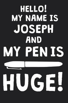 Book cover for Hello! My Name Is JOSEPH And My Pen Is Huge!