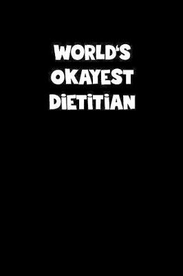 Book cover for World's Okayest Dietitian Notebook - Dietitian Diary - Dietitian Journal - Funny Gift for Dietitian