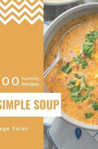 Cover of 300 Yummy Simple Soup Recipes