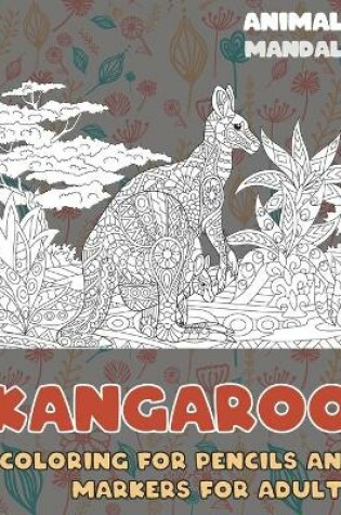 Cover of Mandala Coloring for Pencils and Markers for Adults - Animals - Kangaroo