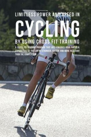Cover of Limitless Power and Speed in Cycling by Using Cross Fit Training