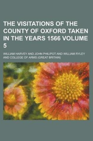 Cover of The Visitations of the County of Oxford Taken in the Years 1566 Volume 5