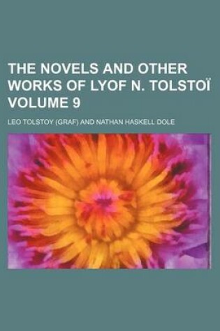 Cover of The Novels and Other Works of Lyof N. Tolstoa- (Volume 9)