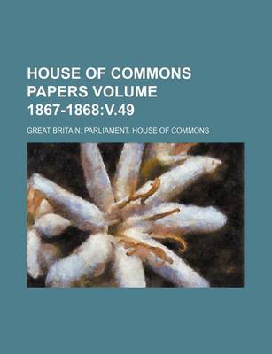 Book cover for House of Commons Papers Volume 1867-1868