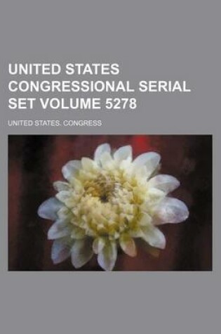 Cover of United States Congressional Serial Set Volume 5278