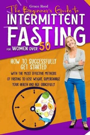 Cover of The Beginner's Guide to Intermittent Fasting for Women Over 50