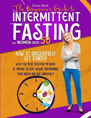 Book cover for The Beginner's Guide to Intermittent Fasting for Women Over 50