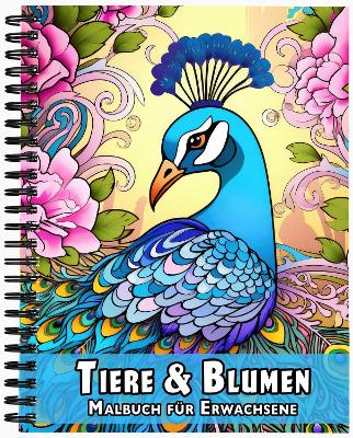 Book cover for Tiere & Blumen Malbuch für Erwachsene