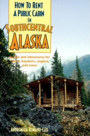 Cover of How to Rent a Public Cabin in Southcentral Alaska