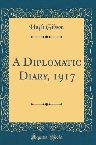 Cover of A Diplomatic Diary, 1917 (Classic Reprint)