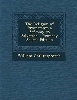 Book cover for The Religion of Protestants a Safeway to Salvation