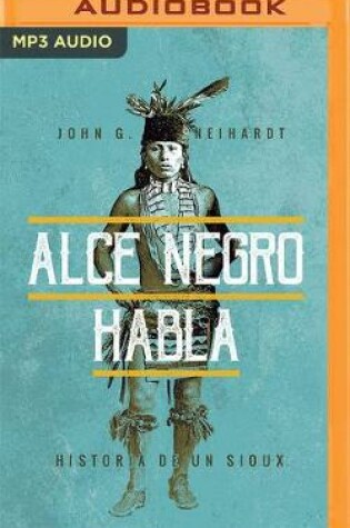 Cover of Alce Negro Habla (Narracion En Castellano)