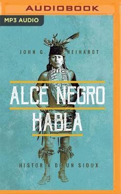 Book cover for Alce Negro Habla (Narracion En Castellano)