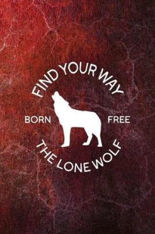 Cover of Find Your Way Born Free The Lone Wolf