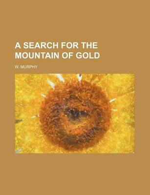 Book cover for A Search for the Mountain of Gold