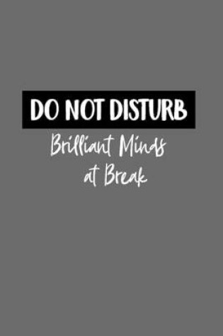 Cover of Do Not Disturb Brilliant Minds at Break