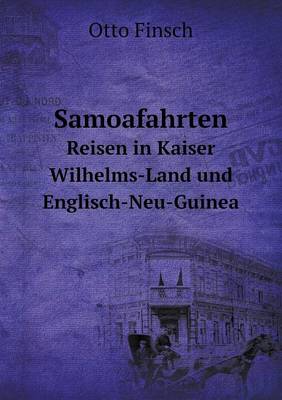 Book cover for Samoafahrten Reisen in Kaiser Wilhelms-Land und Englisch-Neu-Guinea