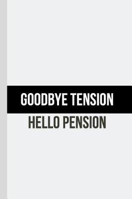 Book cover for Goodbye Tension Hello Pension