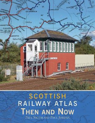 Book cover for Scottish Railway Atlas Then and Now