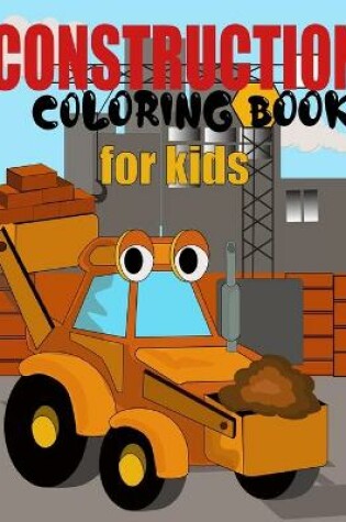 Cover of Construction Coloring Book for Kids