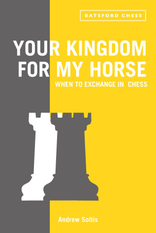 Book cover for Your Kingdom for My Horse: When to Exchange in Chess