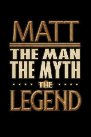 Cover of Matt The Man The Myth The Legend