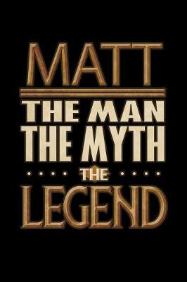 Book cover for Matt The Man The Myth The Legend