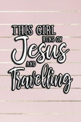 Cover of This Girl Runs on Jesus and Travelling