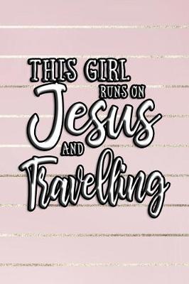 Book cover for This Girl Runs on Jesus and Travelling