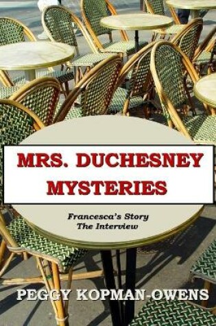 Cover of MRS DUCHESNEY MYSTERIES Francesca's Story - The Interview