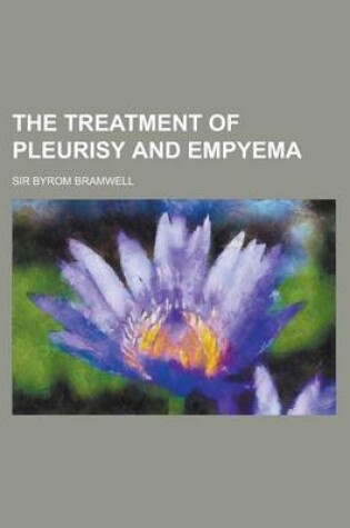 Cover of The Treatment of Pleurisy and Empyema