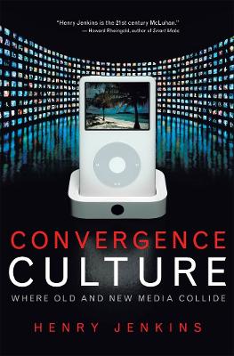 Convergence Culture by Henry Jenkins