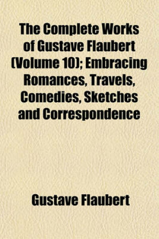 Cover of The Complete Works of Gustave Flaubert Volume 10; Bouvard and Pecuchet. V.1-2