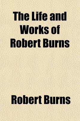 Book cover for The Life and Works of Robert Burns Volume 2