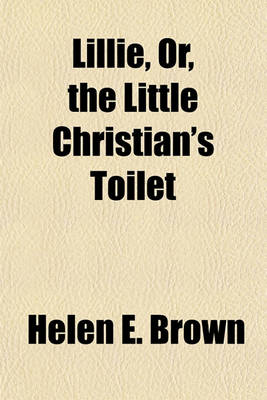 Book cover for Lillie, Or, the Little Christian's Toilet