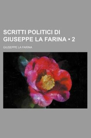 Cover of Scritti Politici Di Giuseppe La Farina (2)